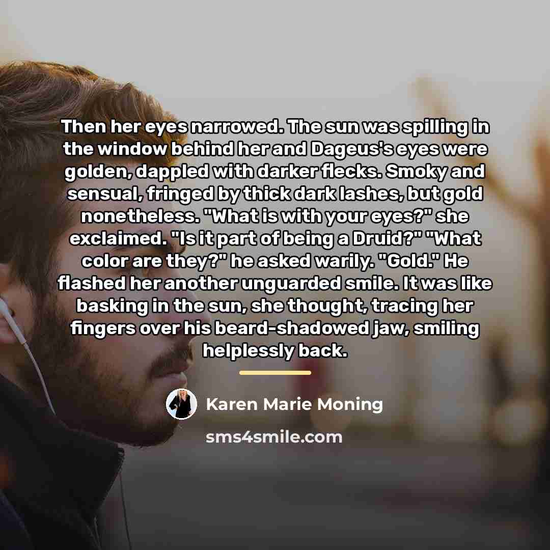 “Then her eyes narrowed. The sun was spilling in the…” quote by Karen Marie Moning