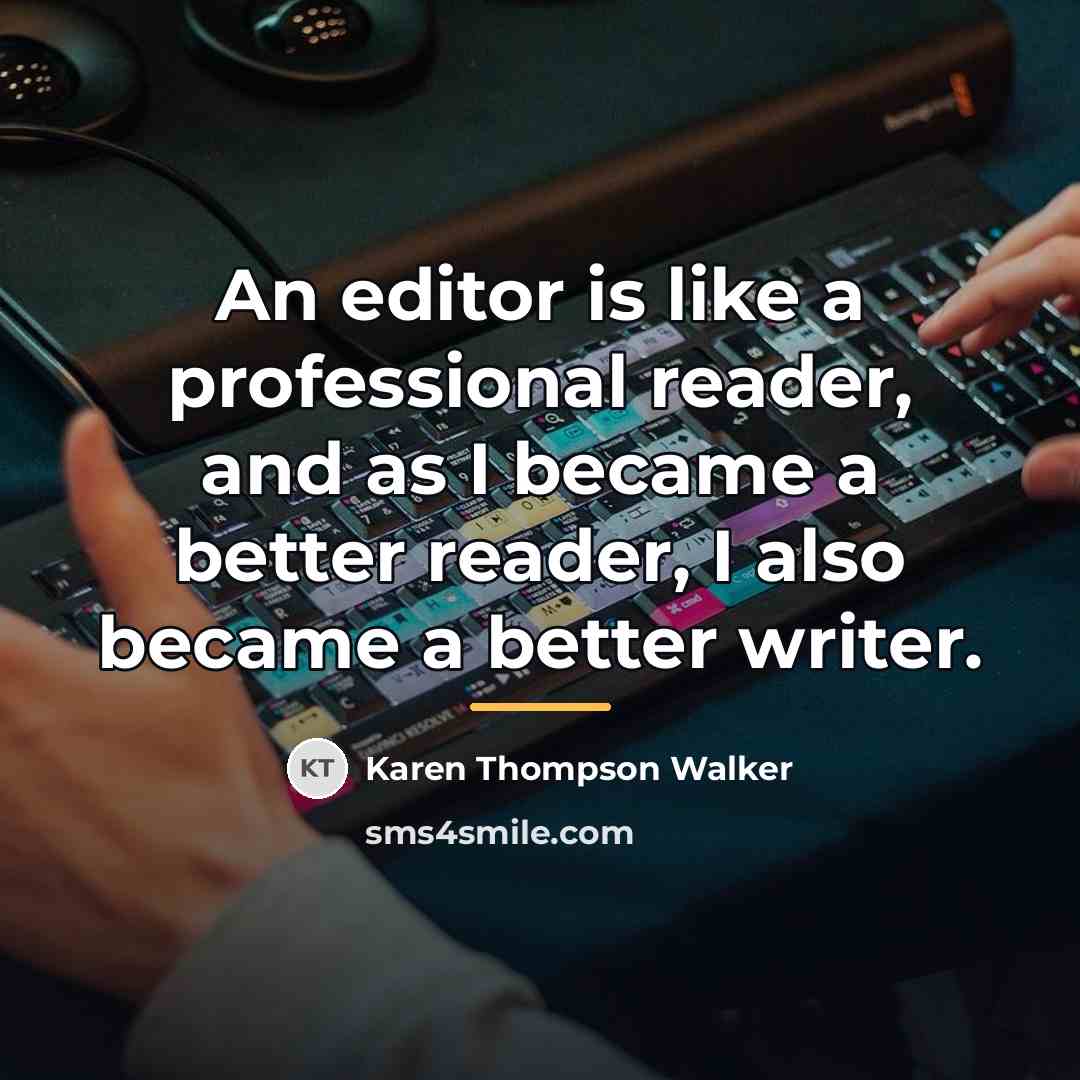 “An editor is like a professional reader, and as I…” quote by Karen Thompson Walker