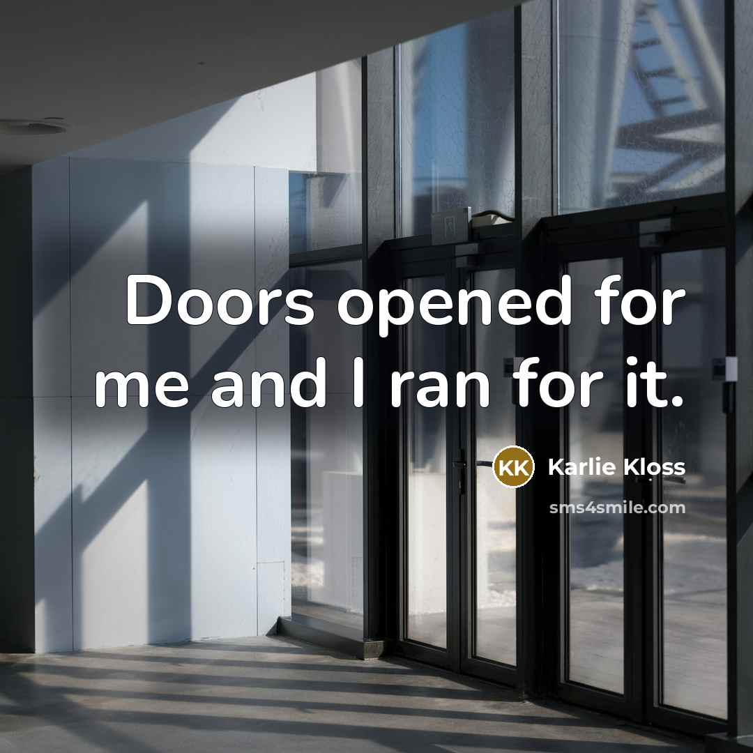 “Doors opened for me and I ran for it.…” quote by Karlie Kloss