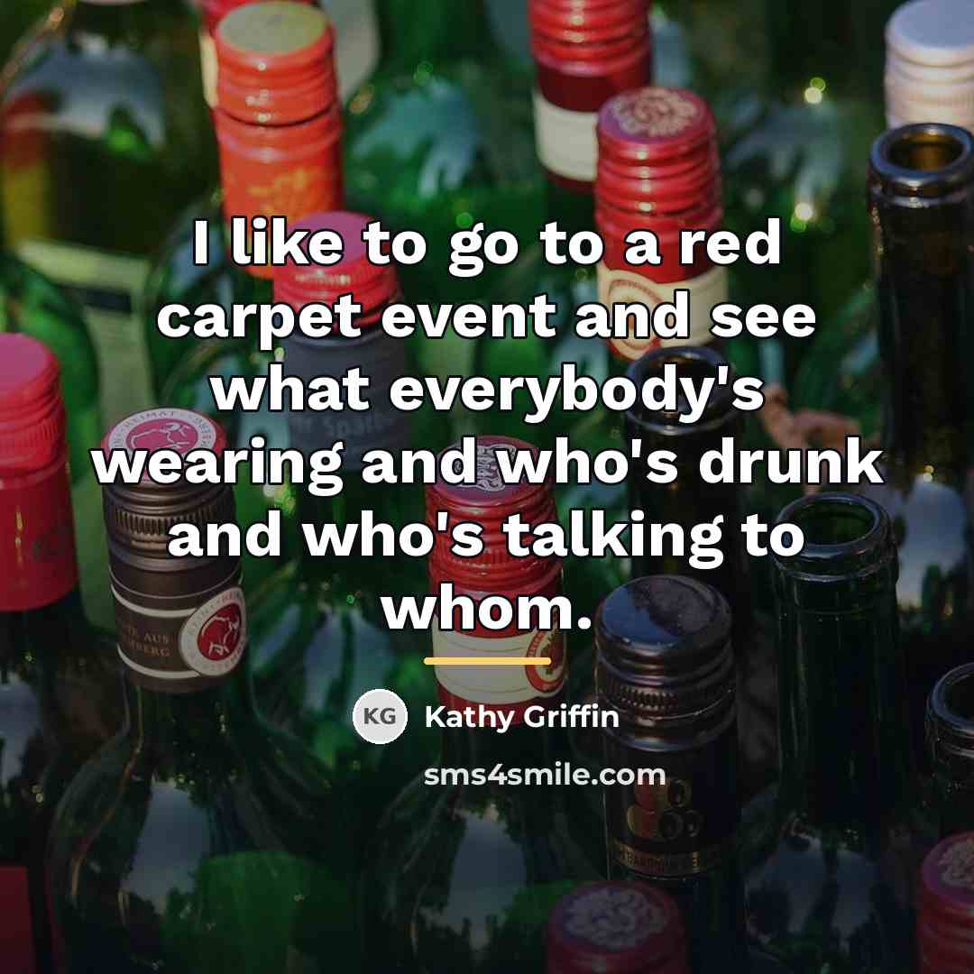 “I like to go to a red carpet event and…” quote by Kathy Griffin