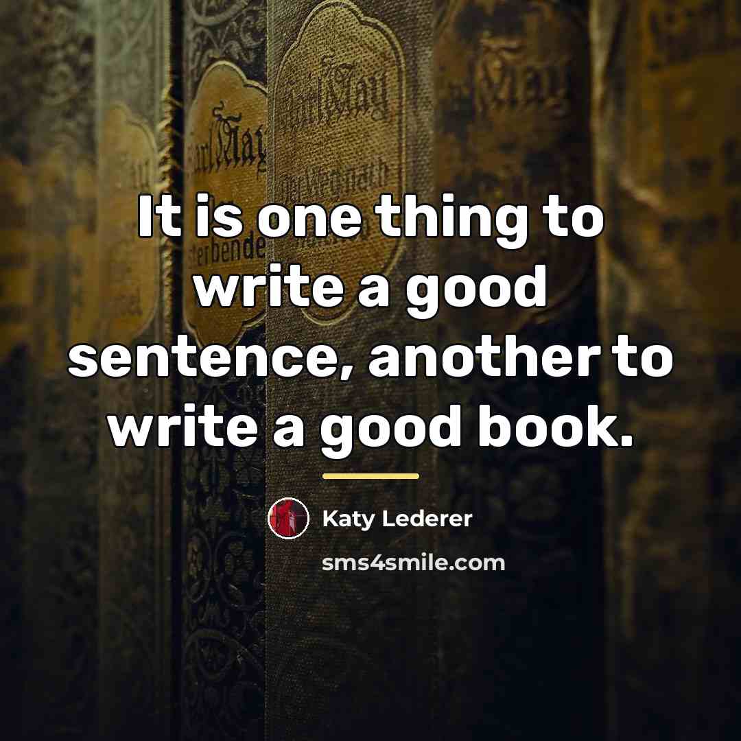 “It is one thing to write a good sentence, another…” quote by Katy Lederer