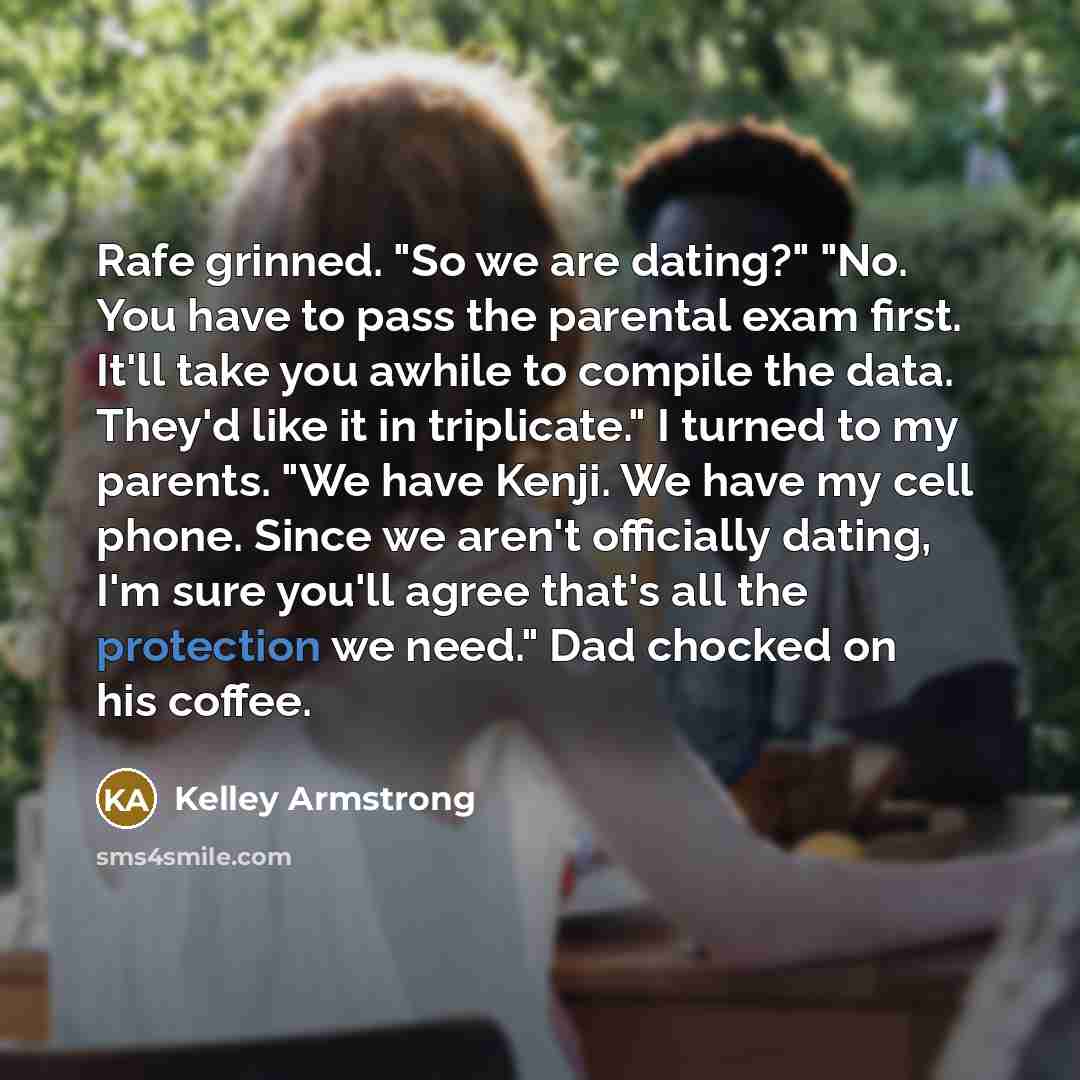 “Rafe grinned. "So we are dating?" "No. You have to…” quote by Kelley Armstrong