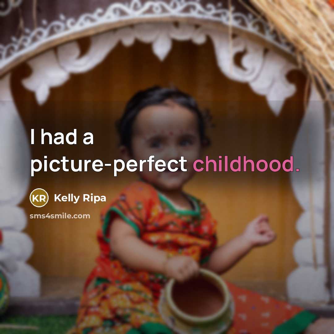 “I had a picture-perfect childhood.…” quote by Kelly Ripa