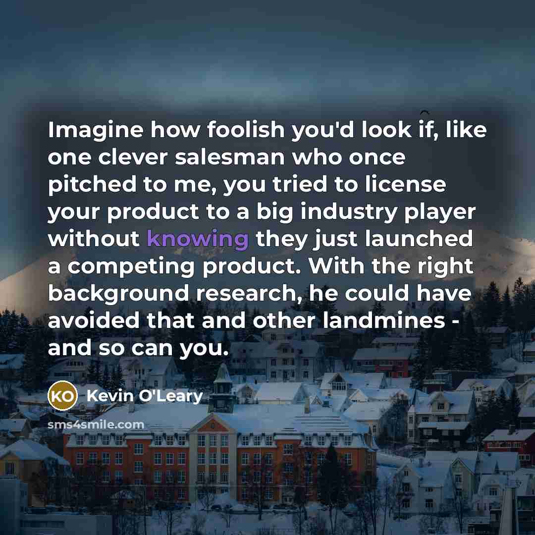 “Imagine how foolish you'd look if, like one clever salesman…” quote by Kevin O'Leary