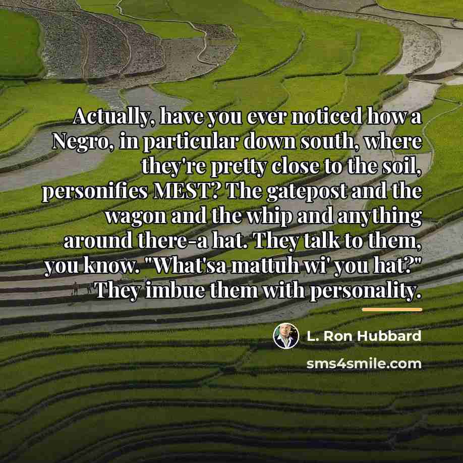 “Actually, have you ever noticed how a Negro, in particular…” quote by L. Ron Hubbard