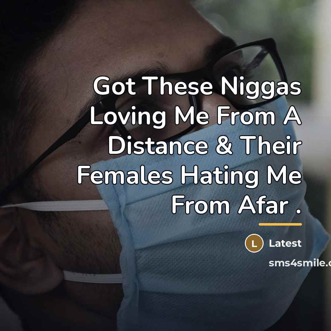 “Got These Niggas Loving Me From A Distance & Their…” quote by Latest