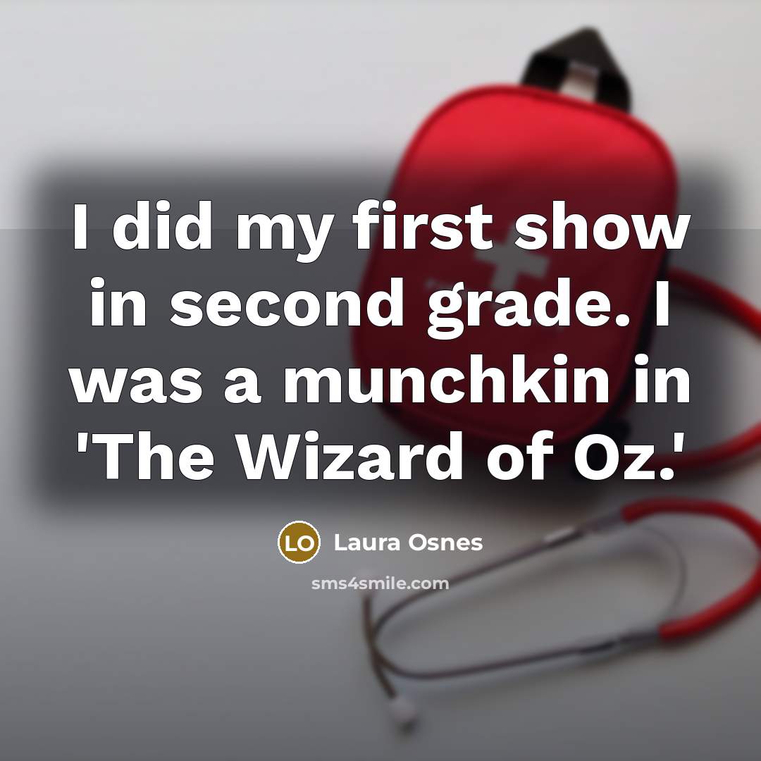 “I did my first show in second grade. I was…” quote by Laura Osnes