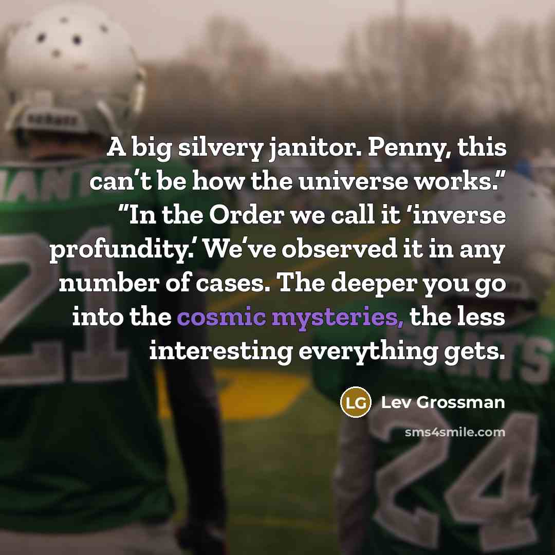 “A big silvery janitor. Penny, this can’t be how the…” quote by Lev Grossman