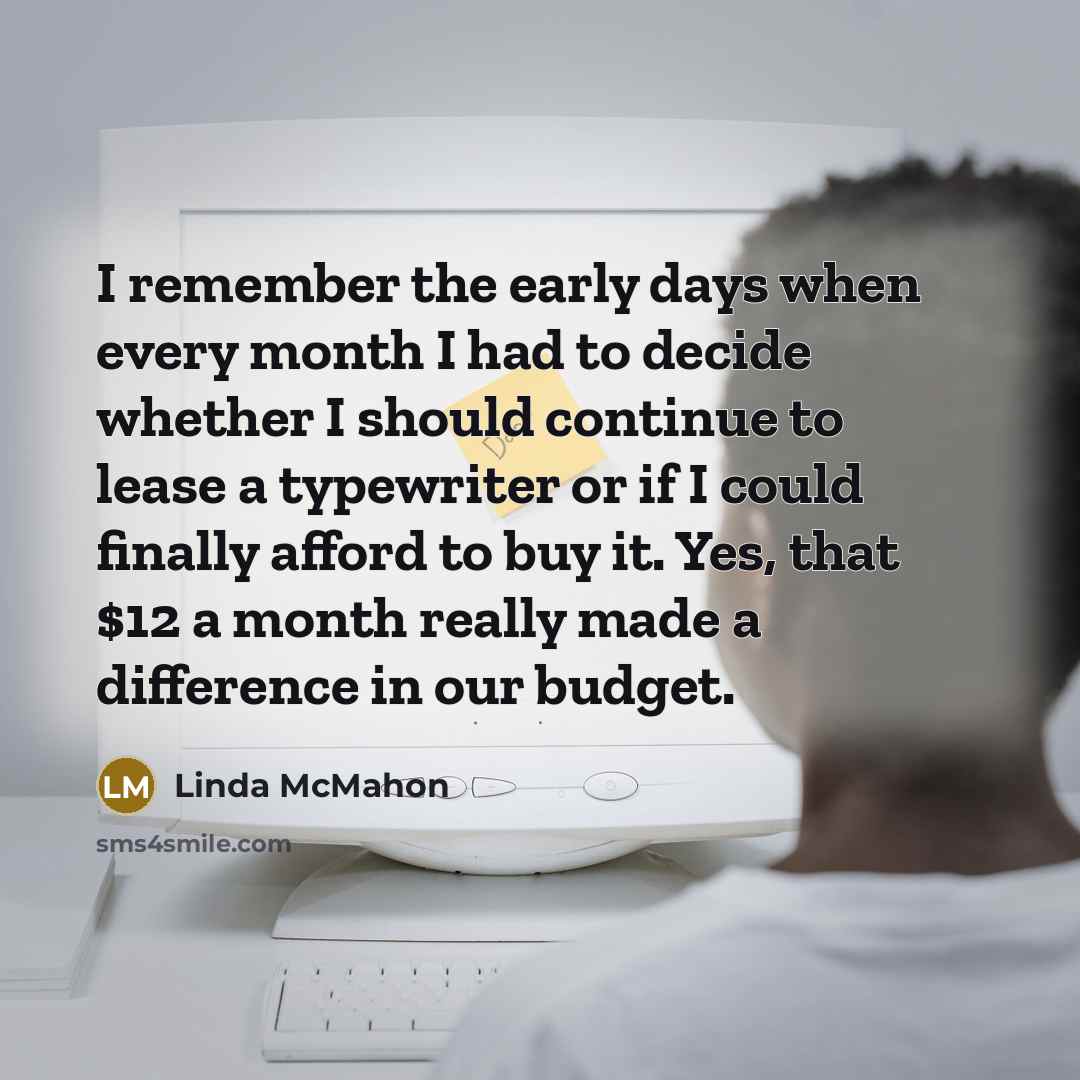 “I remember the early days when every month I had…” quote by Linda McMahon