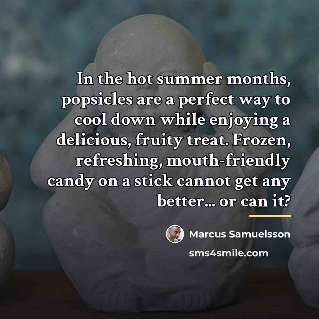 “In the hot summer months, popsicles are a perfect way…” quote by Marcus Samuelsson
