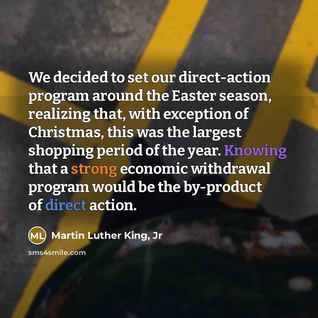 “We decided to set our direct-action program around the Easter…” quote by Martin Luther King, Jr
