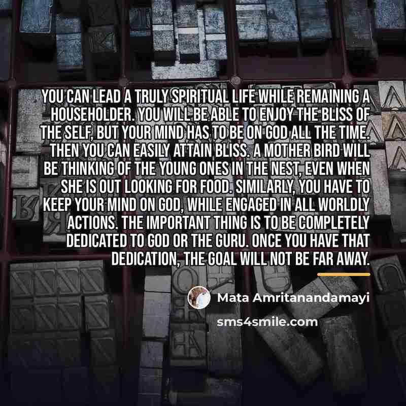 “You can lead a truly spiritual life while remaining a…” quote by Mata Amritanandamayi