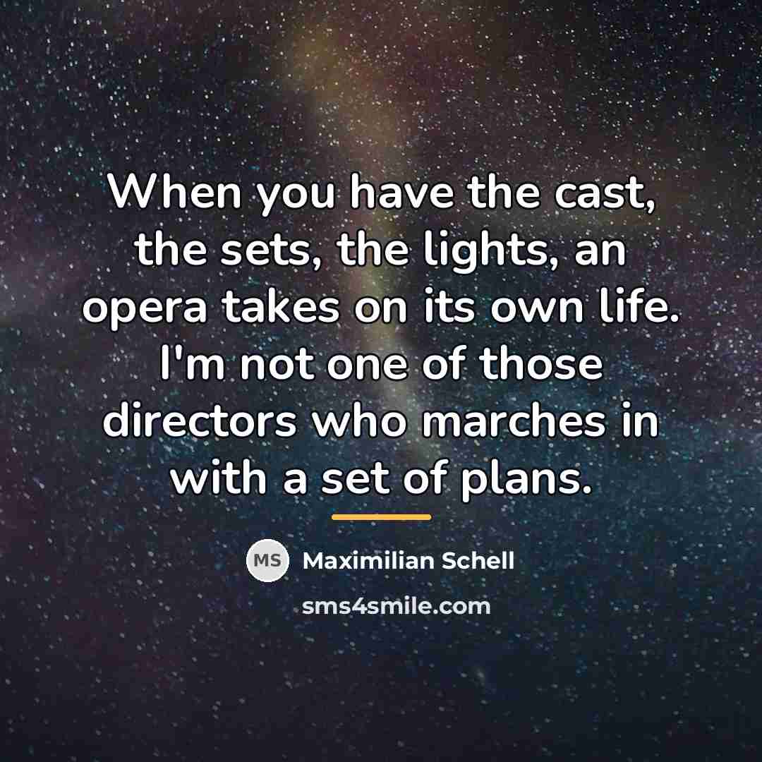 “When you have the cast, the sets, the lights, an…” quote by Maximilian Schell