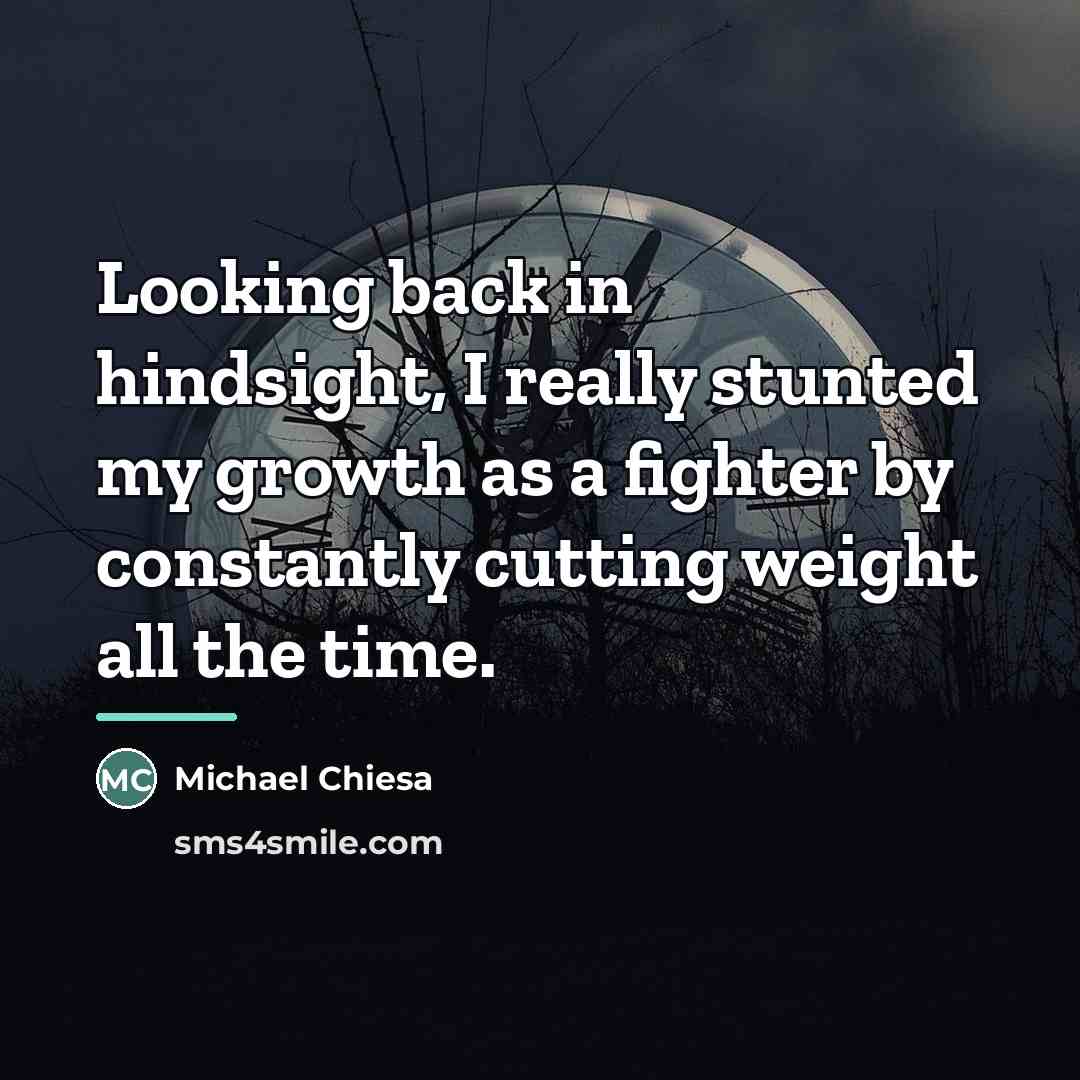 “Looking back in hindsight, I really stunted my growth as…” quote by Michael Chiesa