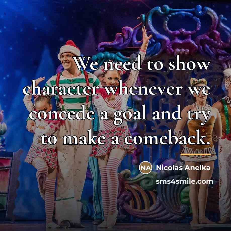“We need to show character whenever we concede a goal…” quote by Nicolas Anelka
