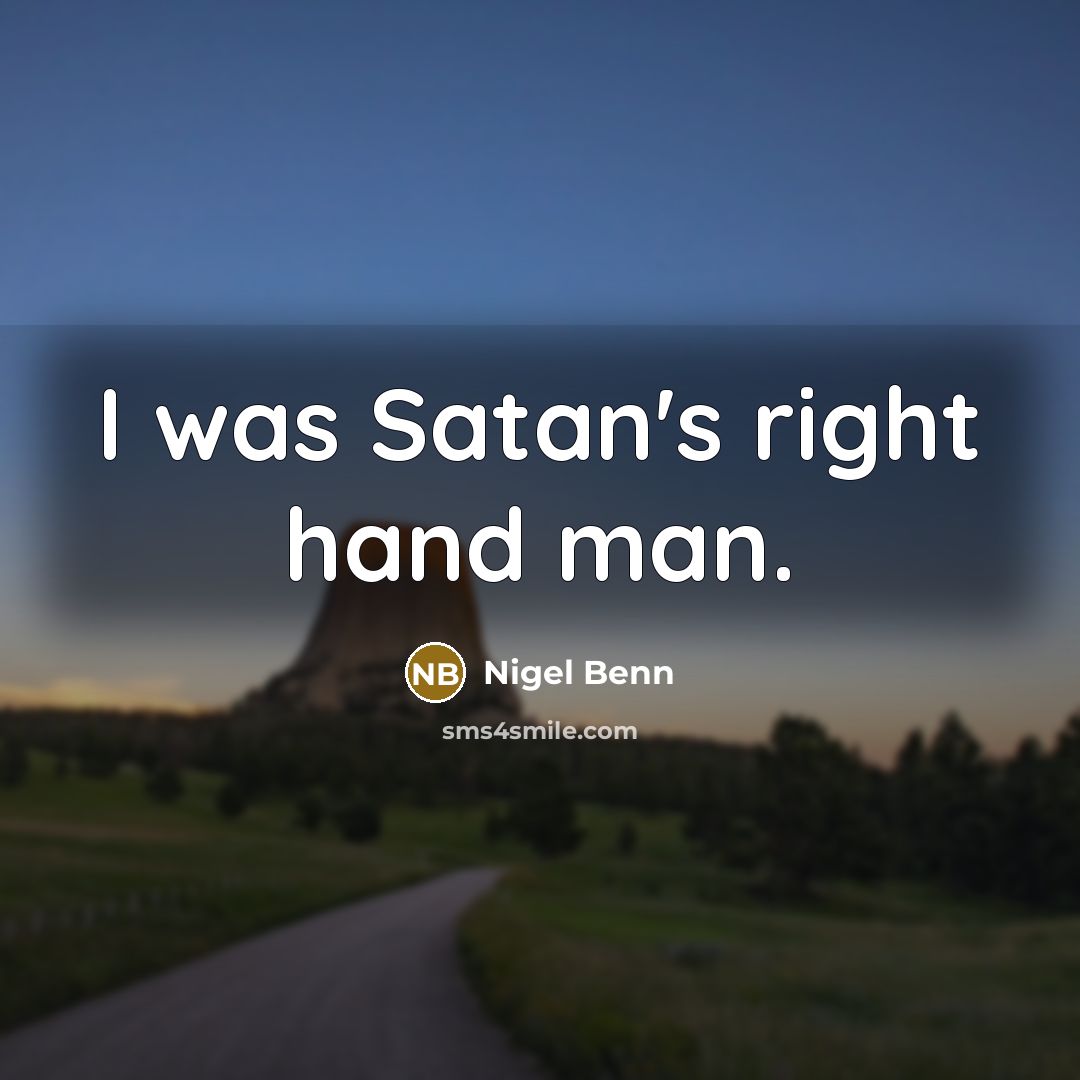 “I was Satan's right hand man.…” quote by Nigel Benn