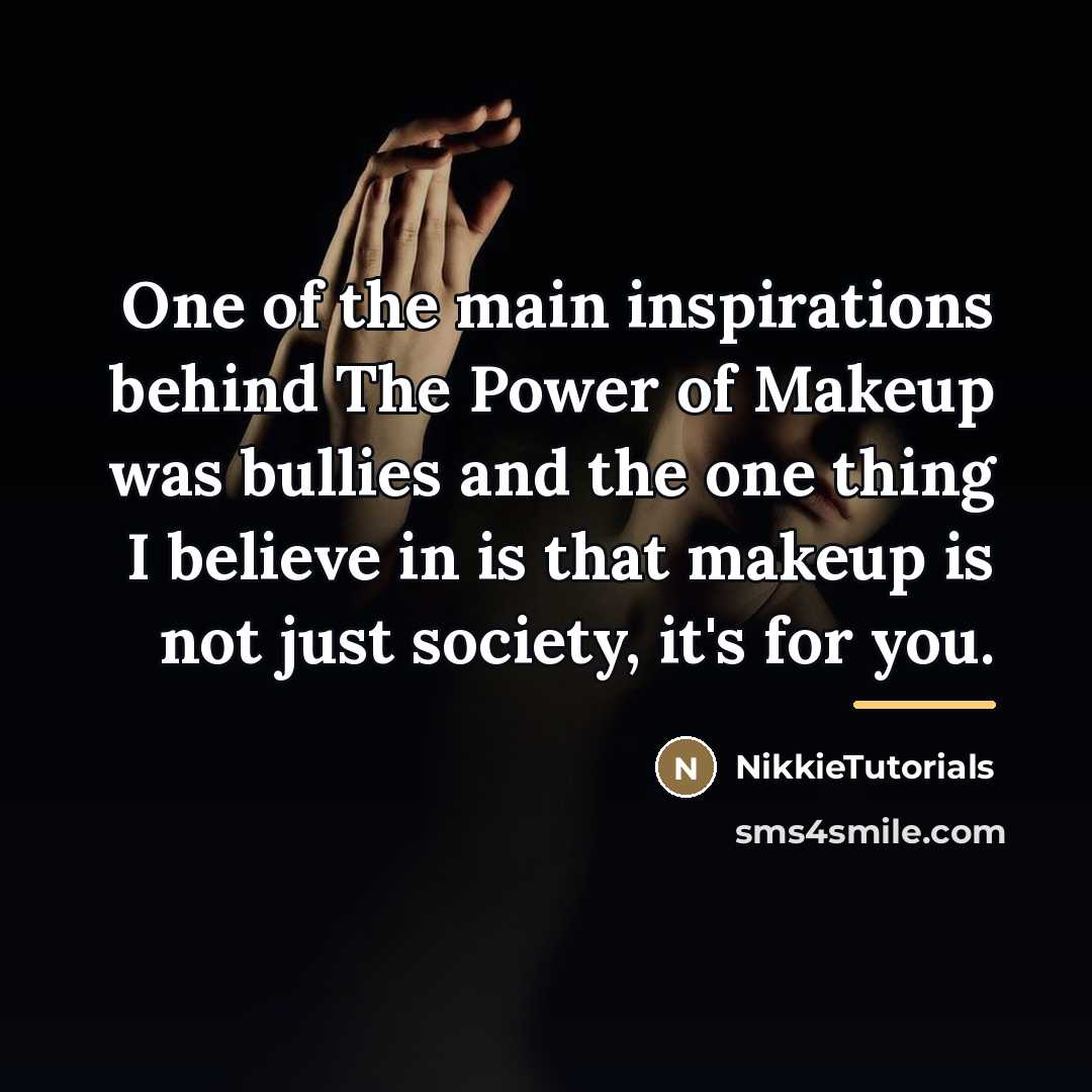 “One of the main inspirations behind The Power of Makeup…” quote by NikkieTutorials