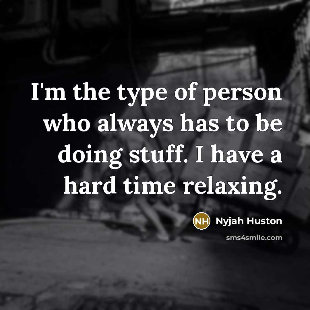 “I'm the type of person who always has to be…” quote by Nyjah Huston