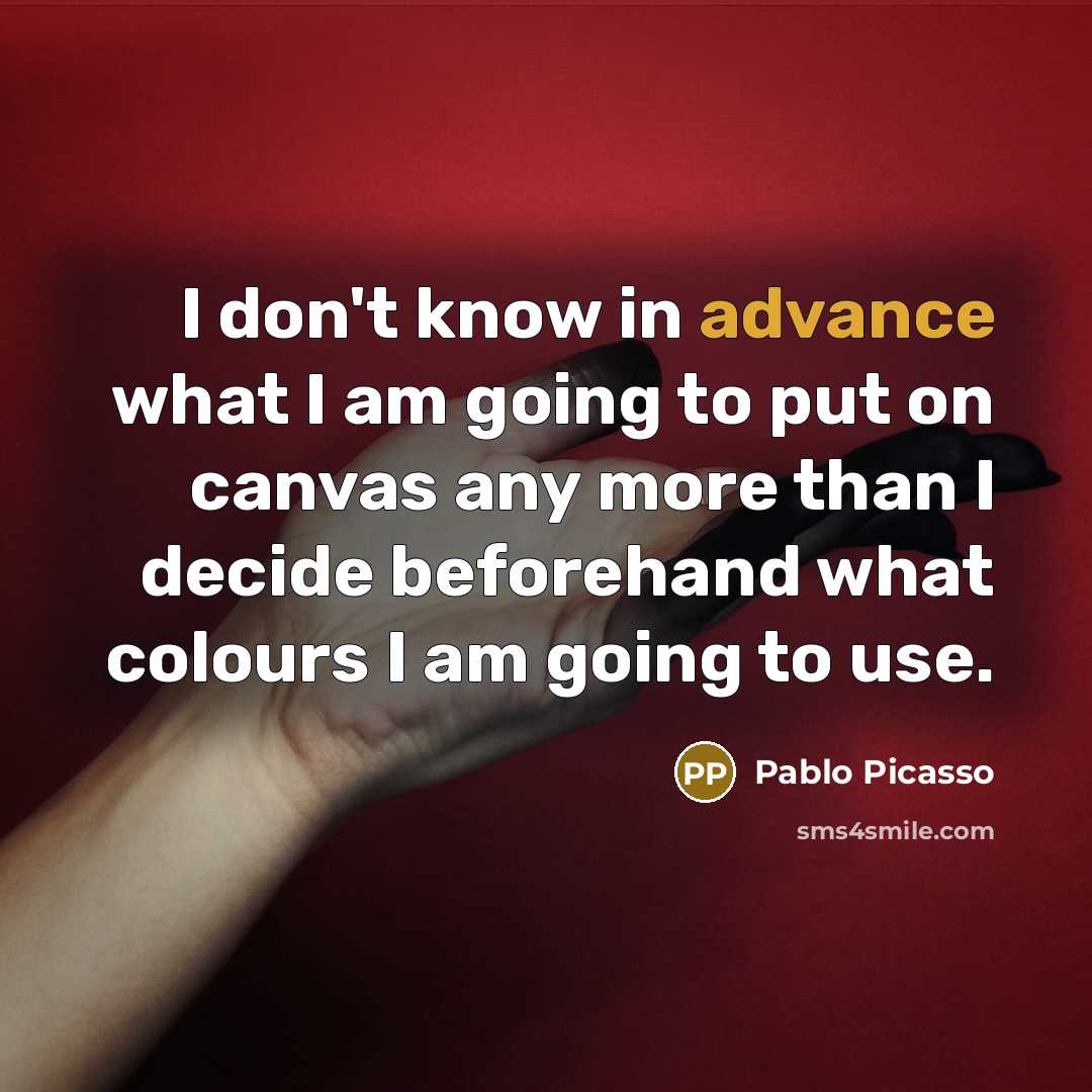 “I don't know in advance what I am going to…” quote by Pablo Picasso