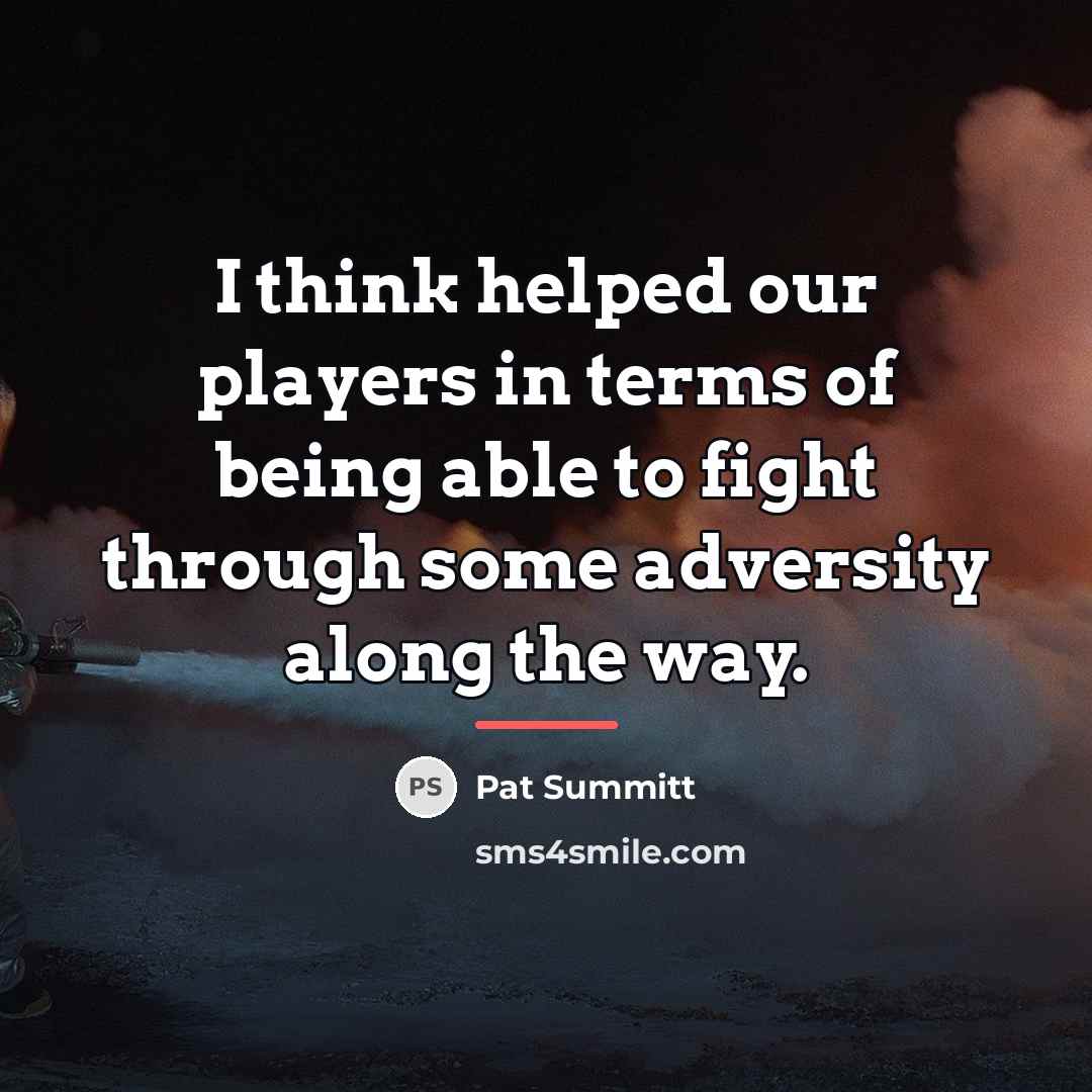 “I think helped our players in terms of being able…” quote by Pat Summitt