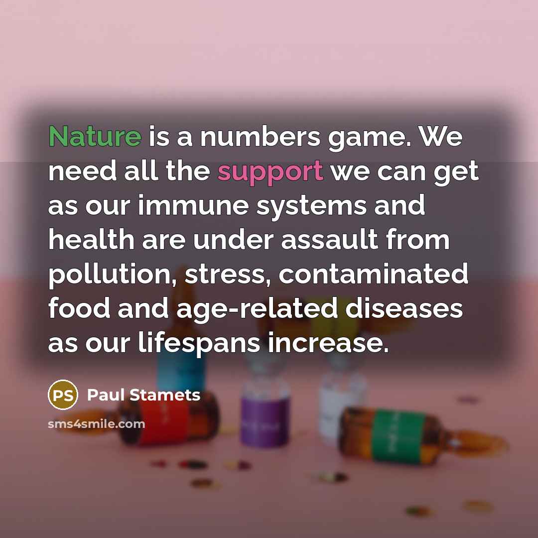 “Nature is a numbers game. We need all the support…” quote by Paul Stamets