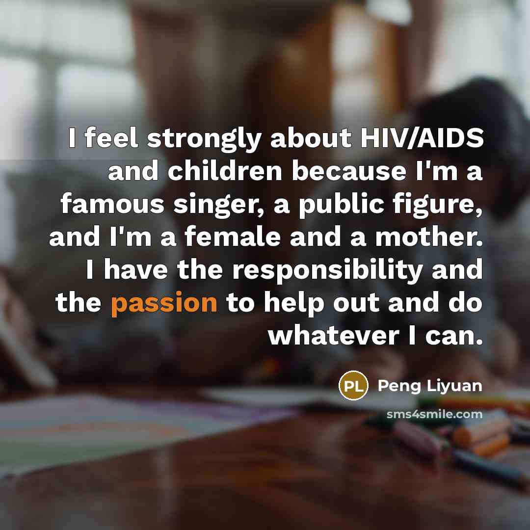 “I feel strongly about HIV/AIDS and children because I'm a…” quote by Peng Liyuan