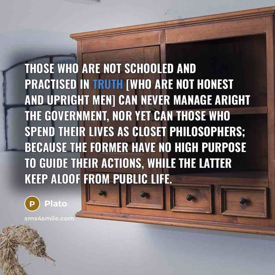 “Those who are not schooled and practised in truth [who…” quote by Plato