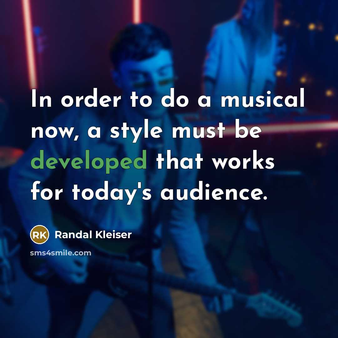 “In order to do a musical now, a style must…” quote by Randal Kleiser