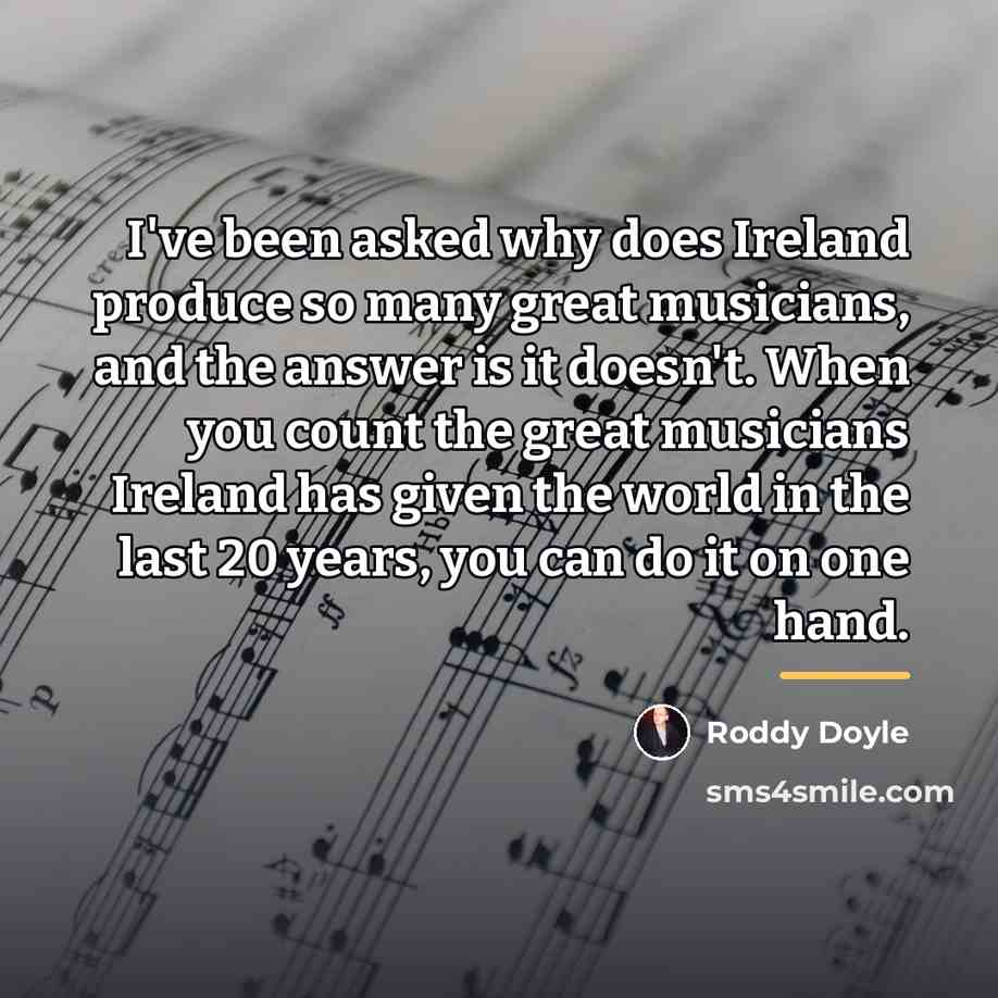 “I've been asked why does Ireland produce so many great…” quote by Roddy Doyle