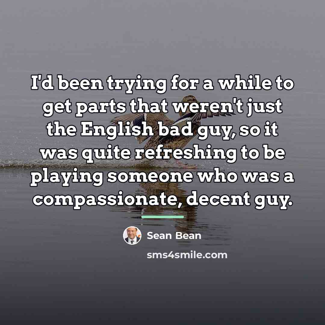“I'd been trying for a while to get parts that…” quote by Sean Bean