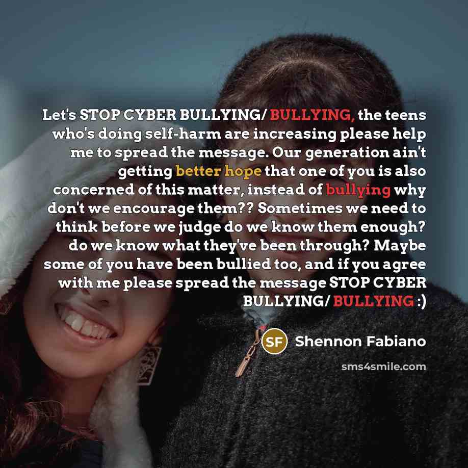 “Let's STOP CYBER BULLYING/ BULLYING, the teens who's doing self-harm…” quote by Shennon Fabiano