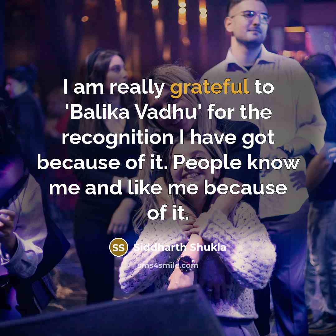 “I am really grateful to 'Balika Vadhu' for the recognition…” quote by Siddharth Shukla