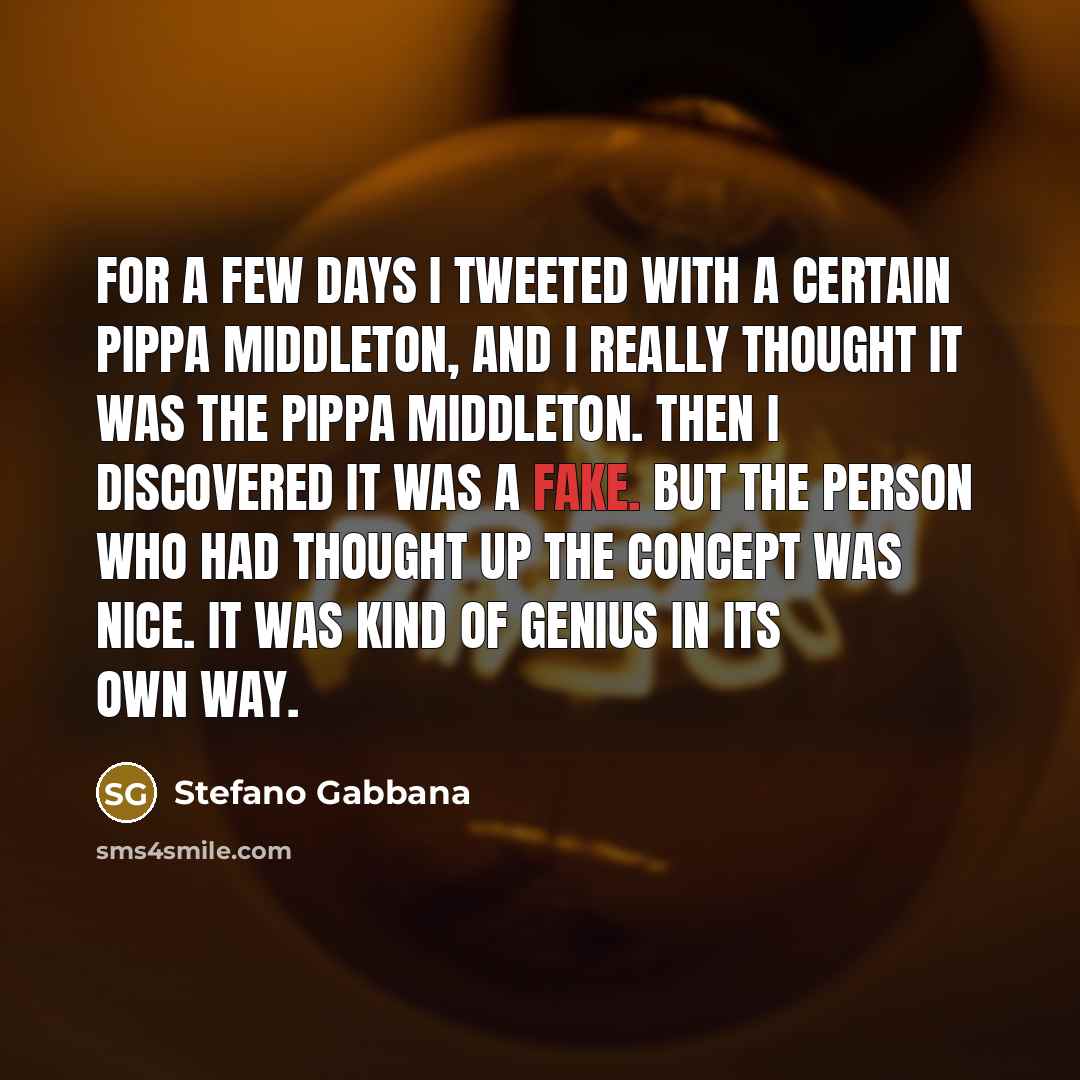 “For a few days I tweeted with a certain Pippa…” quote by Stefano Gabbana