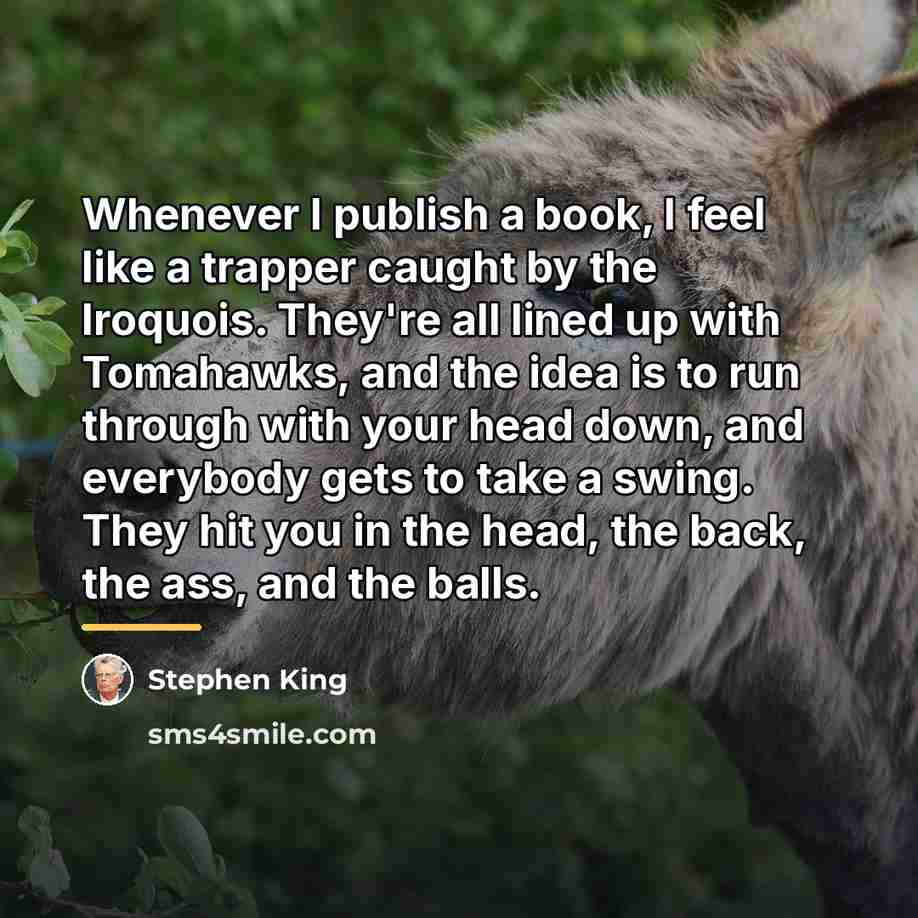 “Whenever I publish a book, I feel like a trapper…” quote by Stephen King