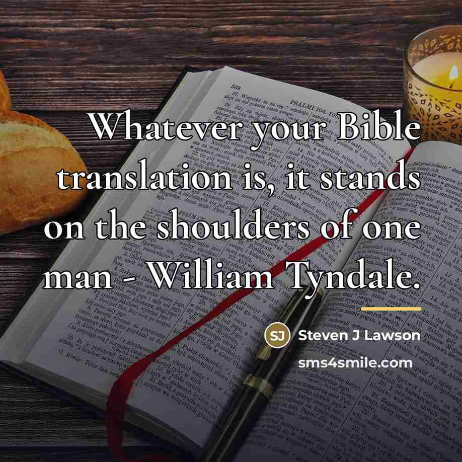 “Whatever your Bible translation is, it stands on the shoulders…” quote by Steven J Lawson