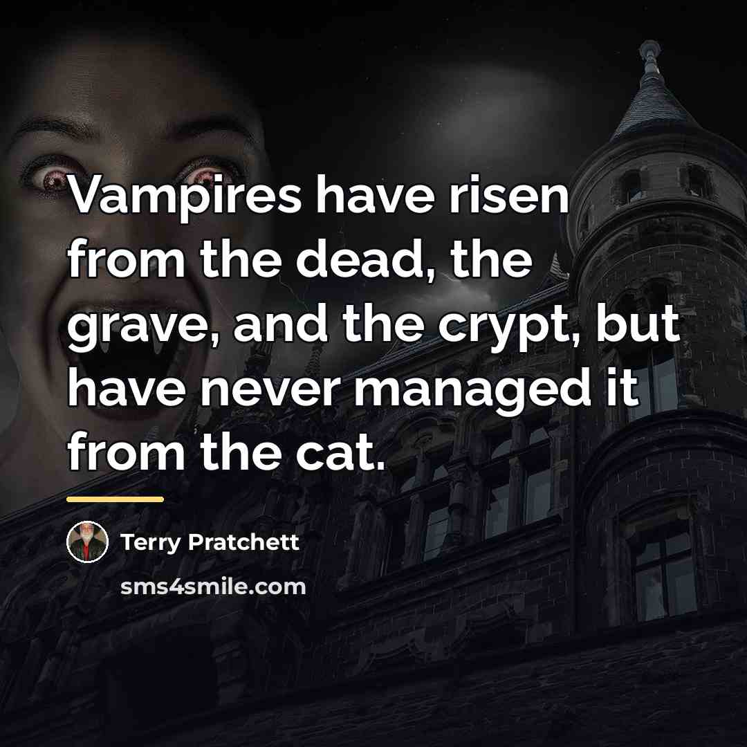 “Vampires have risen from the dead, the grave, and the…” quote by Terry Pratchett