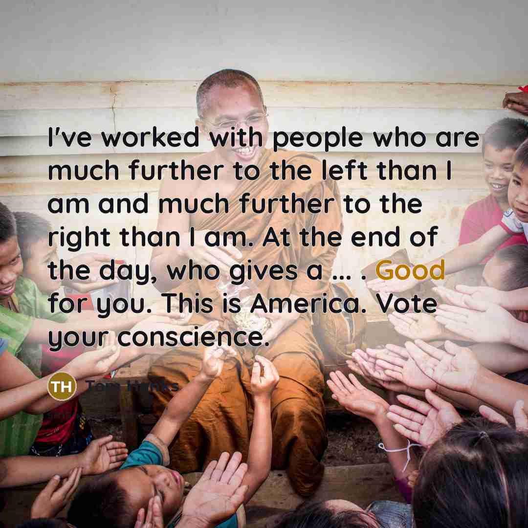 “I've worked with people who are much further to the…” quote by Tom Hanks