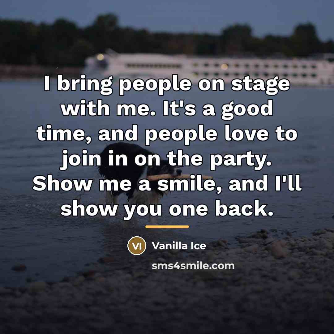 “I bring people on stage with me. It's a good…” quote by Vanilla Ice