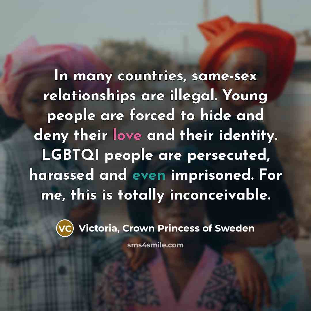 “In many countries, same-sex relationships are illegal. Young people are…” quote by Victoria, Crown Princess of Sweden