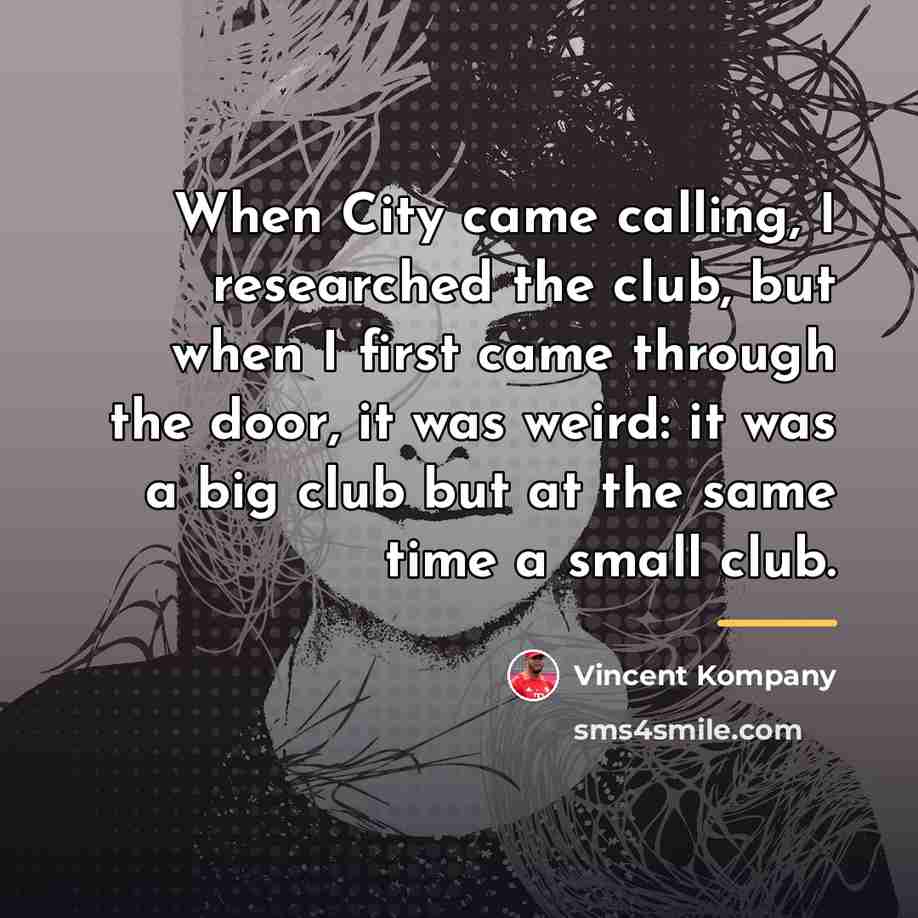 “When City came calling, I researched the club, but when…” quote by Vincent Kompany