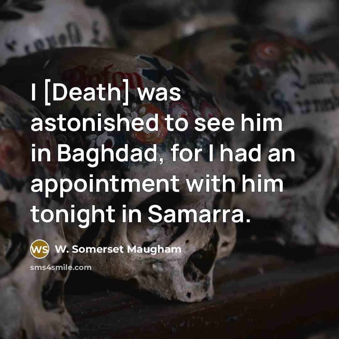 “I [Death] was astonished to see him in Baghdad, for…” quote by W. Somerset Maugham