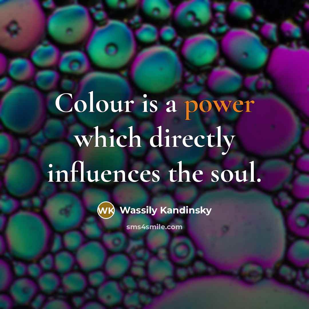 “Colour is a power which directly influences the soul.…” quote by Wassily Kandinsky