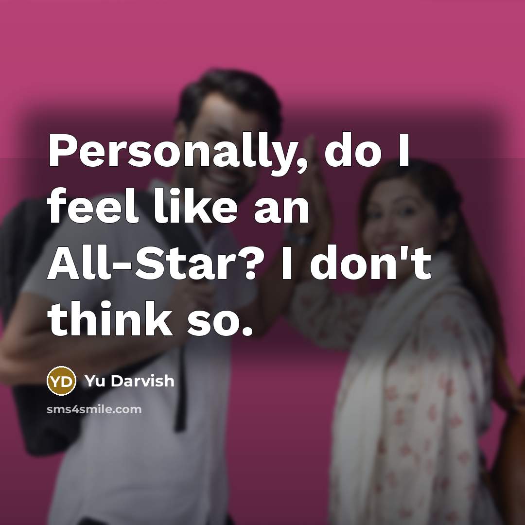 “Personally, do I feel like an All-Star? I don't think…” quote by Yu Darvish