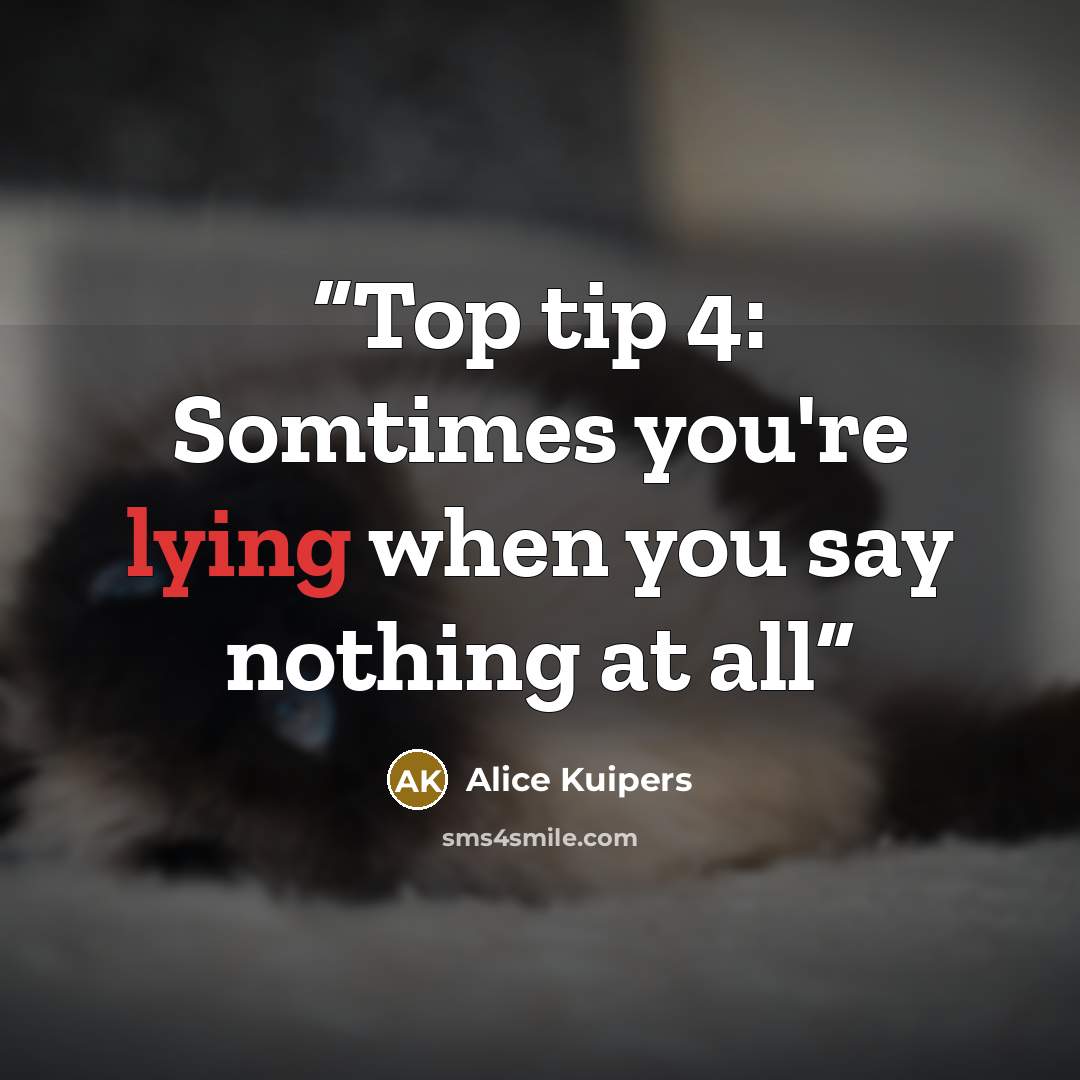 “Top tip 4: Somtimes you're lying when you say nothing at all” quote by Alice Kuipers