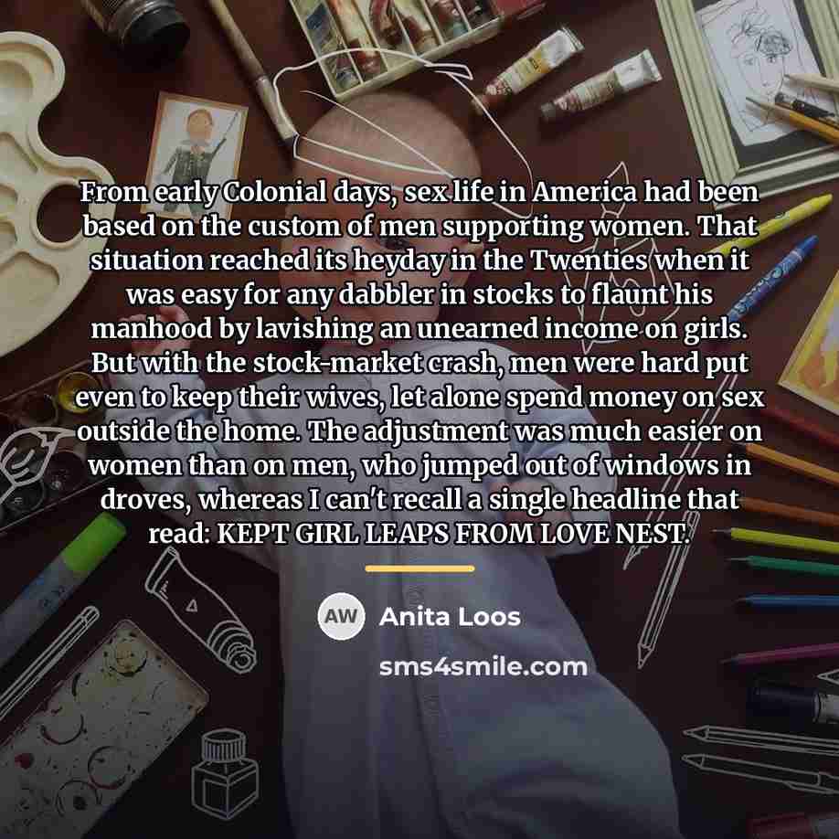 “From early Colonial days, sex life in America had been…” quote by Anita Loos
