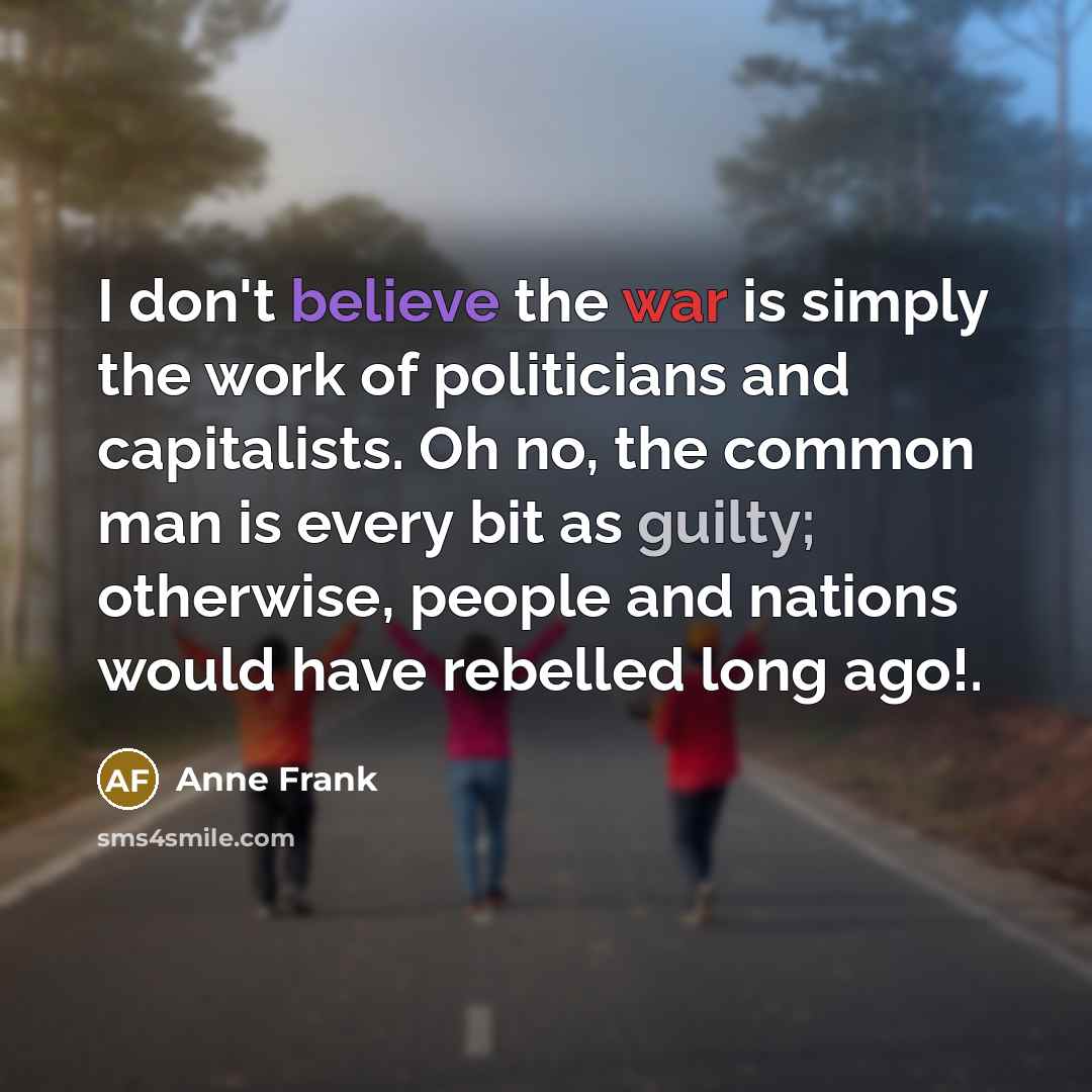 “I don't believe the war is simply the work of…” quote by Anne Frank