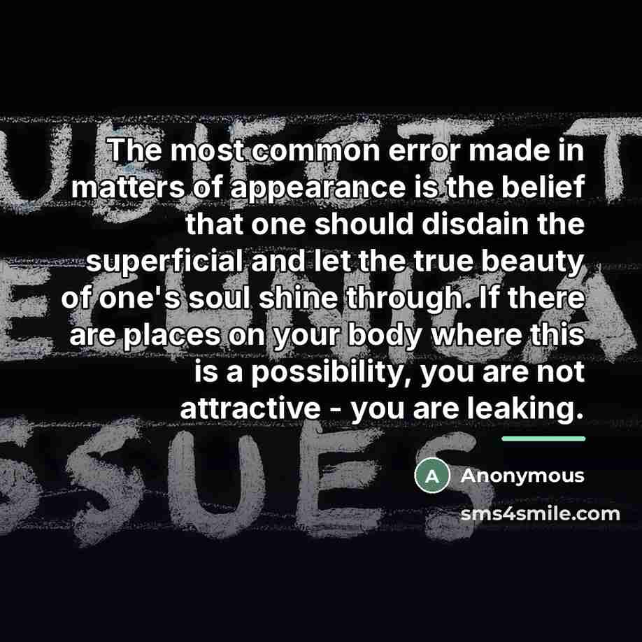 “The most common error made in matters of appearance is…” quote by Anonymous