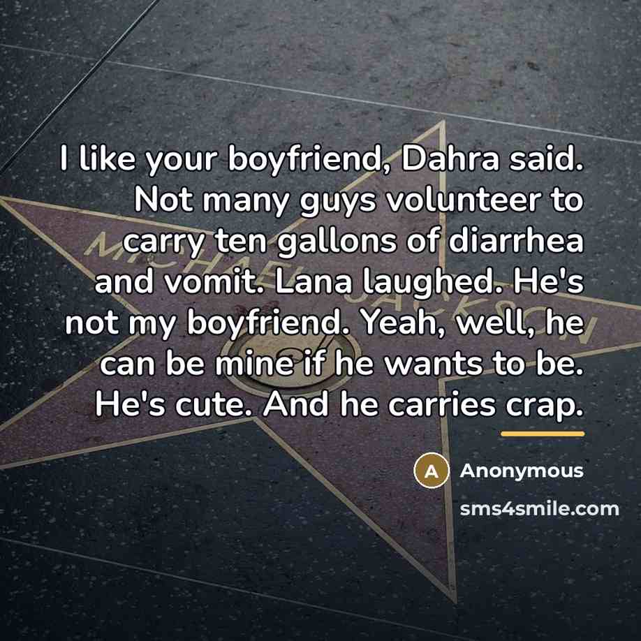 “I like your boyfriend, Dahra said. Not many guys volunteer…” quote by Anonymous
