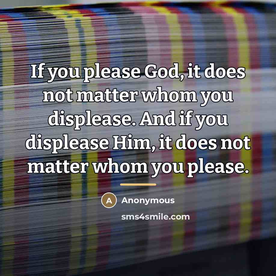 “If you please God, it does not matter whom you…” quote by Anonymous
