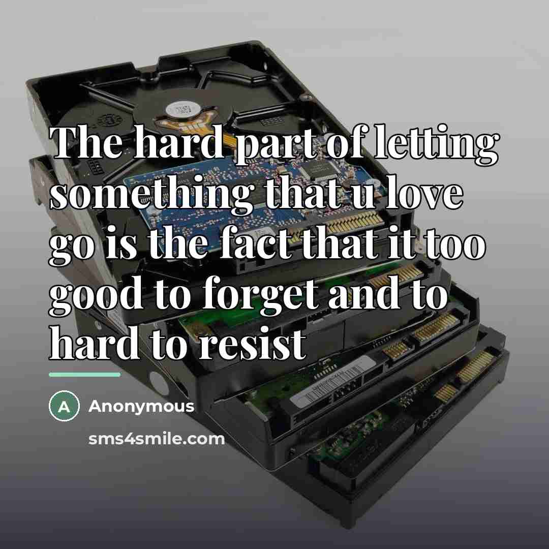“The hard part of letting something that u love go…” quote by Anonymous